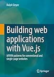 Building web applications with Vue.js: MVVM patterns for conventional and single-page websites