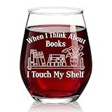 XQLZY When I Think About Books I Touch My Shelf Stemless Wine Glass, Funny Books Reading Wine Glass Gifts for Women Mom Aunt Grandma BFF, Bookish Cup Gifts for Women Book Lover Reader Friend Family