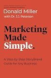 Marketing Made Simple: A Step-by-Step StoryBrand Guide for Any Business (Made Simple Series)