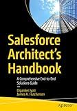 Salesforce Architect's Handbook: A Comprehensive End-to-End Solutions Guide