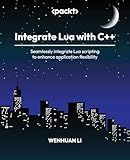 Integrate Lua with C++: Seamlessly integrate Lua scripting to enhance application flexibility