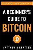 A Beginner's Guide To Bitcoin