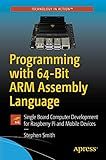 Programming with 64-Bit ARM Assembly Language: Single Board Computer Development for Raspberry Pi and Mobile Devices