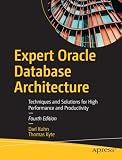 Expert Oracle Database Architecture: Techniques and Solutions for High Performance and Productivity