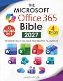 The Microsoft Office 365 Bible: The Most Updated and Complete Guide to Excel, Word, PowerPoint, Outlook, OneNote, OneDrive, Teams, Access, and Publisher from Beginners to Advanced