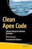 Clean Apex Code: Software Design for Salesforce Developers