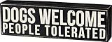 Primitives by Kathy Rustic Wooden Decor Sign - 'Dogs Welcome, People Tolerated' - Office/Farmhouse Decor, Dog Lovers Gift, 5"