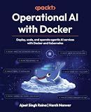 Operational AI with Docker: Deploy, scale, and operate agentic AI services with Docker and Kubernetes