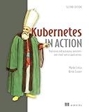 Kubernetes in Action, Second Edition: Deploying and managing containers and cloud-native applications