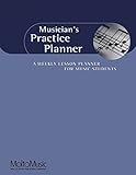 Musician's Practice Planner: A Weekly Lesson Planner for Music Students