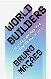 World Builders: Technology and the New Geopolitics