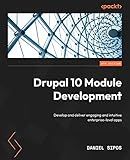 Drupal 10 Module Development: Develop and deliver engaging and intuitive enterprise-level apps, 4th Edition