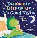 Dinosaur, Dinosaur, Say Good Night: and other bedtime rhymes (Dinosaur, Dinosaur Stories)