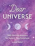 Dear Universe: 200 Mini-Meditations for Instant Manifestations