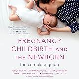 Pregnancy, Childbirth, and the Newborn: The Complete Guide