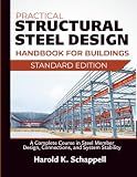 Practical Structural Steel Design Handbook for Buildings: A Complete Course in Steel Member Design, Connections, and System Stability