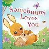 Somebunny Loves You: A Sweet and Silly Easter Board Book for Babies and Toddlers