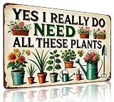 Bestylez Garden Gifts I Really Need All These Plants Vintage Gardening Signs for Home Garden Greenhouse Living Room Bedroom Yard Outdoor Decor 8X12 Inch (3362)