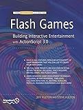 The Essential Guide to Flash Games: Building Interactive Entertainment with ActionScript