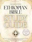 The Definitive Ethiopian Bible Study Guide: A Master Resource to the Complete Ethiopian Canon of 88 Biblical Books-Including the Ancient Apocrypha of Enoch, 4 Baruch, Jubilees, and More