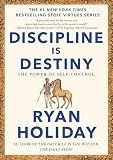 Discipline Is Destiny: The Power of Self-Control (The Stoic Virtues Series)