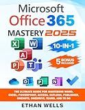 Microsoft Office Mastery: The Ultimate 10-in-1 Guide for Mastering Excel, Word, PowerPoint, Outlook, Teams, OneNote, Access, Publisher, OneDrive, and ... Users (Business Productivity Blueprint)
