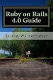 Ruby on Rails 4.0 Guide: A step by step guide to learn Ruby on Rails 4.0 and Ruby 2.0.