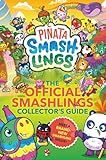 Piñata Smashlings: The OFFICIAL Smashlings Collector's Guide