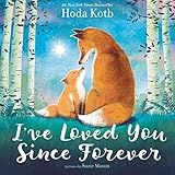 I've Loved You Since Forever: A Heartwarming Story Celebrating Love and Family