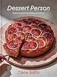 Dessert Person: Recipes and Guidance for Baking with Confidence: A Baking Book