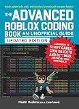 The Advanced Roblox Coding Book: An Unofficial Guide, Updated Edition: Learn How to Script Games, Code Objects and Settings, and Create Your Own World! (Unofficial Roblox Series)