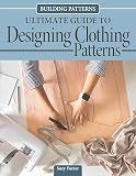 Building Patterns: Ultimate Guide to Designing Patterns for Clothing (Landauer) Garment Design and Essential Tips and Techniques - Master Pattern Making from Slopers to Construction