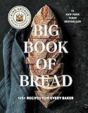 The King Arthur Baking Company Big Book of Bread: 125+ Recipes for Every Baker (A Cookbook)