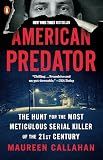 American Predator: The Hunt for the Most Meticulous Serial Killer of the 21st Century
