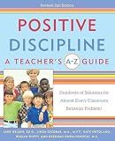 Positive Discipline: A Teacher's A-Z Guide, Revised 2nd Edition: Hundreds of Solutions for Every Possible Classroom Behavior Problem