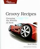 Groovy Recipes: Greasing the Wheels of Java (Pragmatic Programmers)