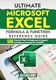 Ultimate Microsoft Excel Formula & Function Reference Guide: 500+ Practical Tips for Beginners to Experts including AI prompts for ChatGPT