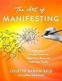 The Art of Manifesting: A Meditative Drawing Practice to Rewire Your Brain and Create Your Reality
