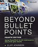 Beyond Bullet Points: Using PowerPoint to tell a compelling story that gets results