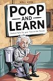 Poop and Learn: Useless Facts for Your Time on the Throne | Funny Toilet Book | Perfect Gag Gift For Curious Minds