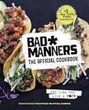 Bad Manners: The Official Cookbook: Eat Like You Give a F*ck: A Vegan Cookbook