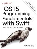 iOS 15 Programming Fundamentals with Swift: Swift, Xcode, and Cocoa Basics