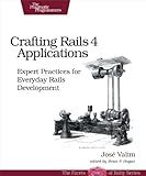 Crafting Rails 4 Applications: Expert Practices for Everyday Rails Development (The Facets of Ruby)