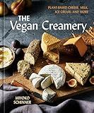The Vegan Creamery: Plant-Based Cheese, Milk, Ice Cream, and More (A Cookbook)