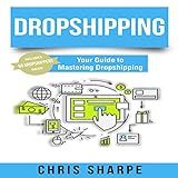 Dropshipping: Your Guide to Mastering Dropshipping