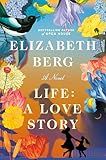 Life: A Love Story: A Novel