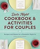 Date Night Cookbook and Activities for Couples: Recipes and Games for a Romantic Night In