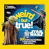 Weird But True! Star Wars: 300 Epic Facts From a Galaxy Far, Far Away....
