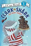 Clark the Shark: Too Many Treats: A Funny Self-Control Story About Temptation for Children (Ages 4–8) (I Can Read Level 1)