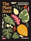 The Plant Book: The ultimate guide to thriving houseplants